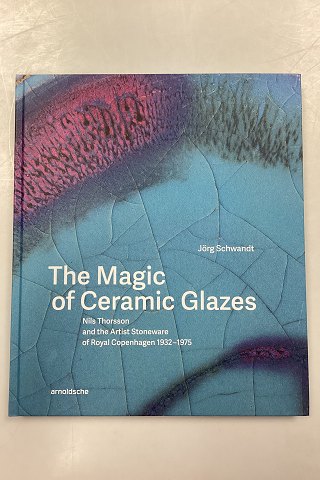 The Magic of Ceramic Glazes by Jörg Schwandt